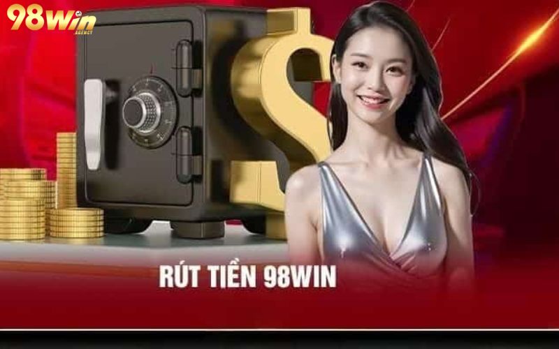 Giới thiệu giao dịch rút tiền 98win uy tín